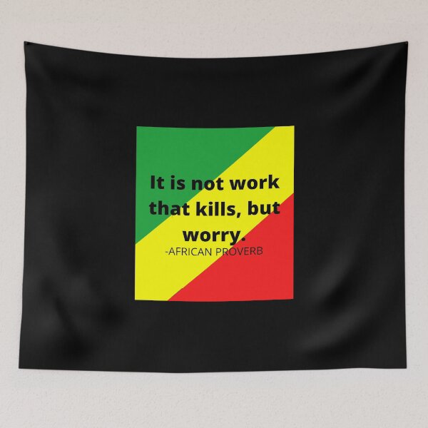Item preview, African saying: It is not work that kills, but worry. designed and sold by AfricanProverbs.