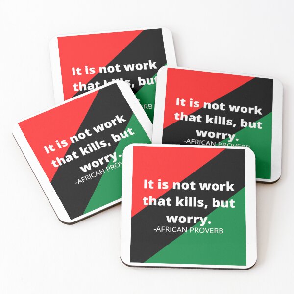 Item preview, African saying: It is not work that kills, but worry. designed and sold by AfricanProverbs.