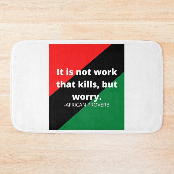 Item preview, African saying: It is not work that kills, but worry. designed and sold by AfricanProverbs.