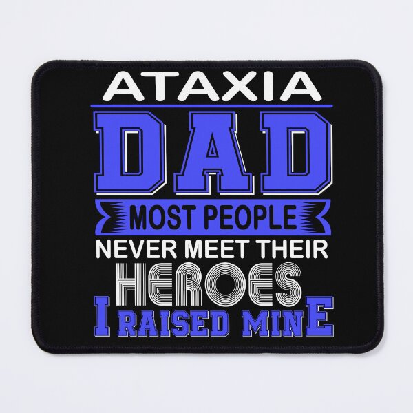 Item preview, Proud Ataxia Dad Most People Never Meet Their Heroes I Raise Mine designed and sold by frechettee.
