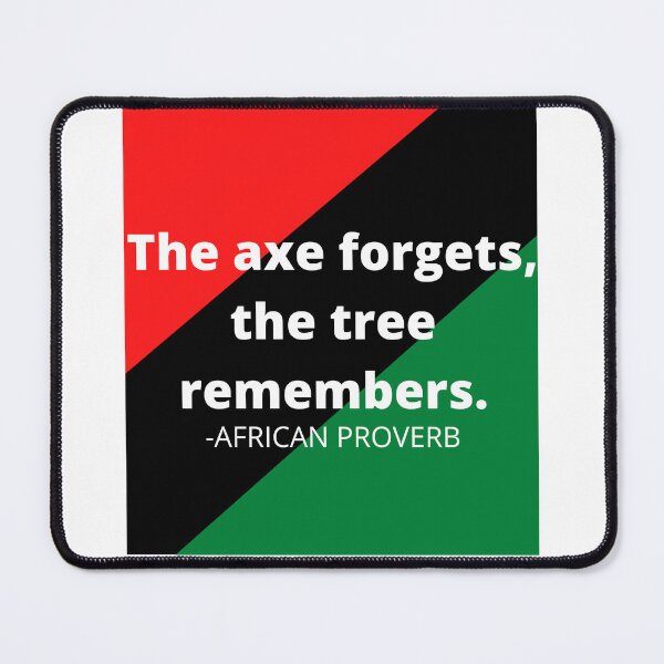Item preview, African saying- The axe forgets, the tree remembers designed and sold by AfricanProverbs.