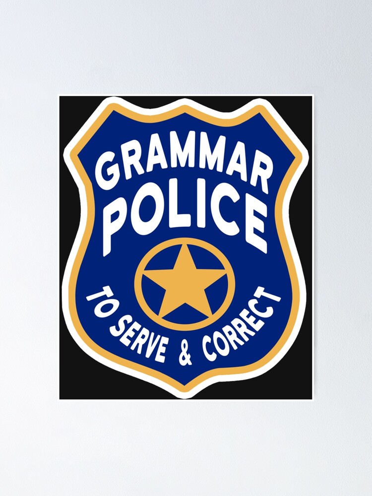 "Grammar Police Badge - To Serve & Correct" Poster for Sale by