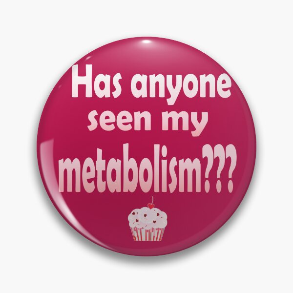 Item preview, Has Anyone Seen My Metabolism? designed and sold by Karen Simon.