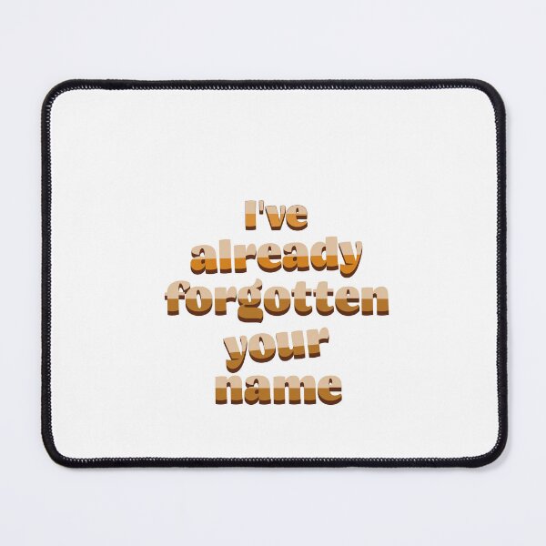 Item preview, I've Already Forgotten Your Name designed and sold by gratefulshop.