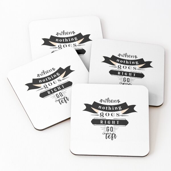 Item preview, When nothing goes right, go left designed and sold by savrins.