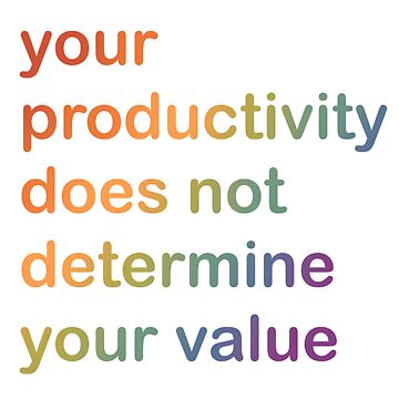 Your Worth is Not Measured by Your Productivity, Quote Sticker