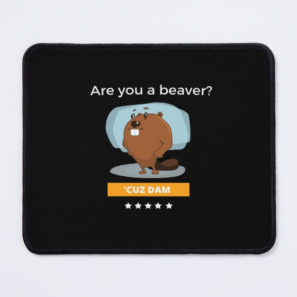 Item preview, Cute Are You A Beaver Cuz Dam | Dark Background designed and sold by embaarc.