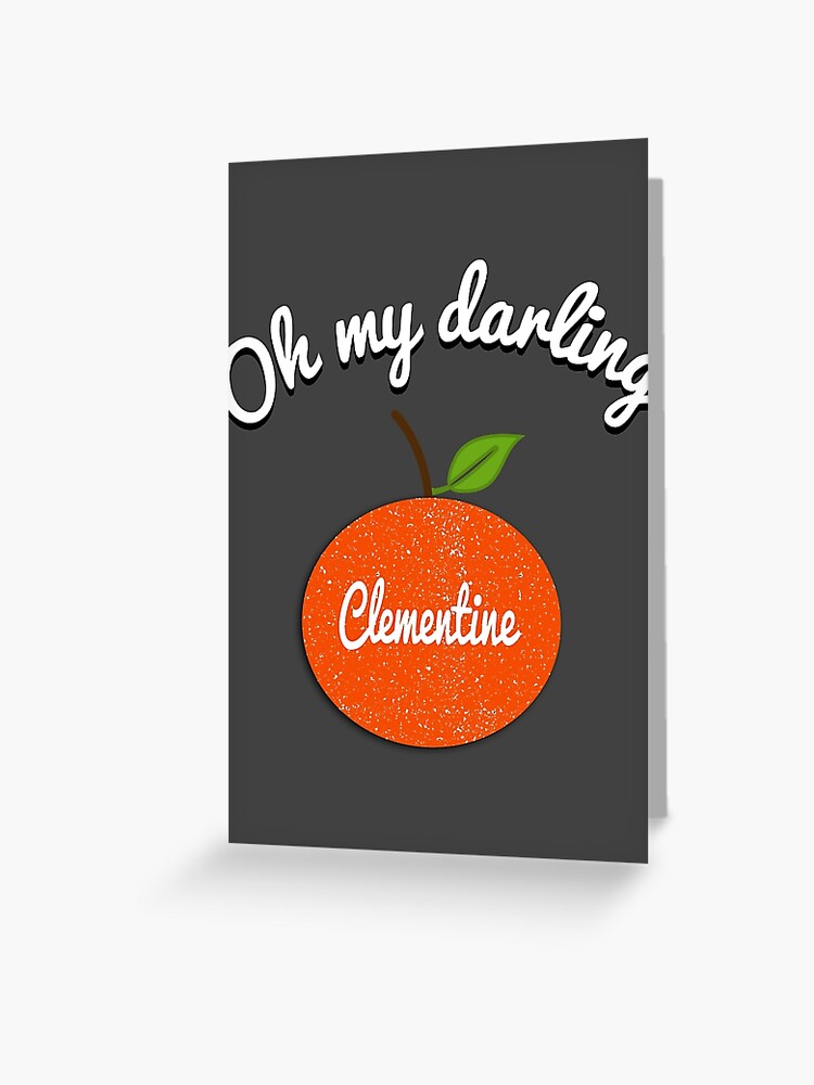 Oh My Darling Clementine Greeting Card For Sale By Uzstore Redbubble