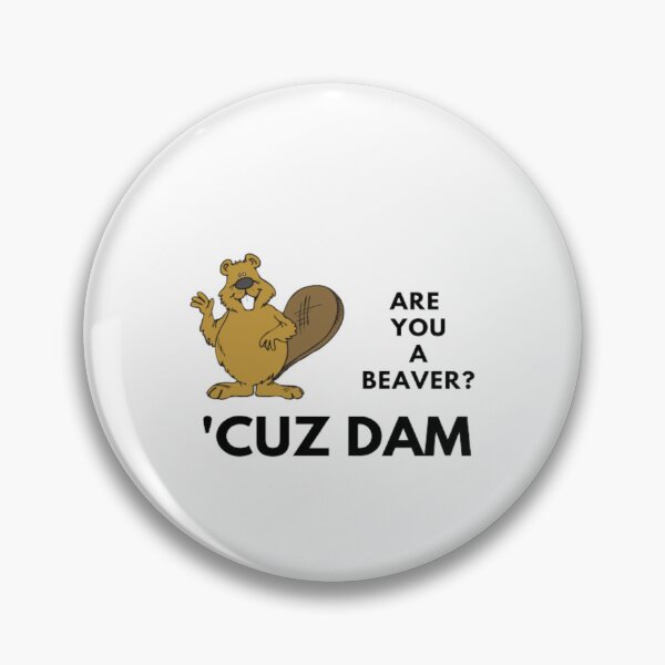 Item preview, Silly Are You A Beaver Cuz Dam | Light Background designed and sold by embaarc.