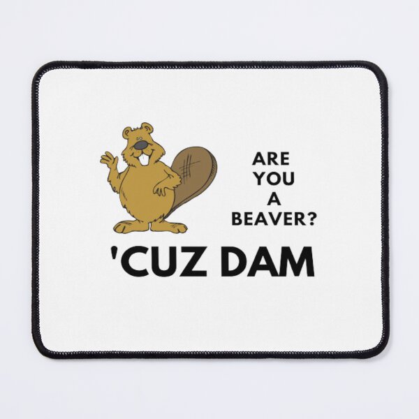 Item preview, Silly Are You A Beaver Cuz Dam | Light Background designed and sold by embaarc.