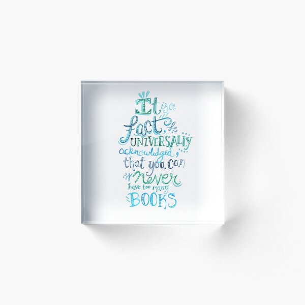 You can never have too many books - Illustrated Quote Acrylic Block