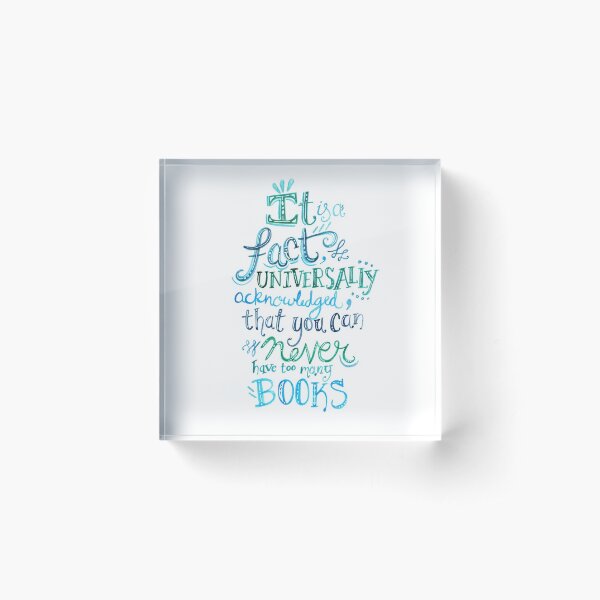 You can never have too many books - Illustrated Quote Acrylic Block