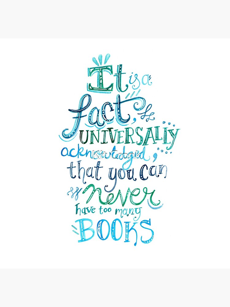 You can never have too many books - Illustrated Quote by rubyandpearl