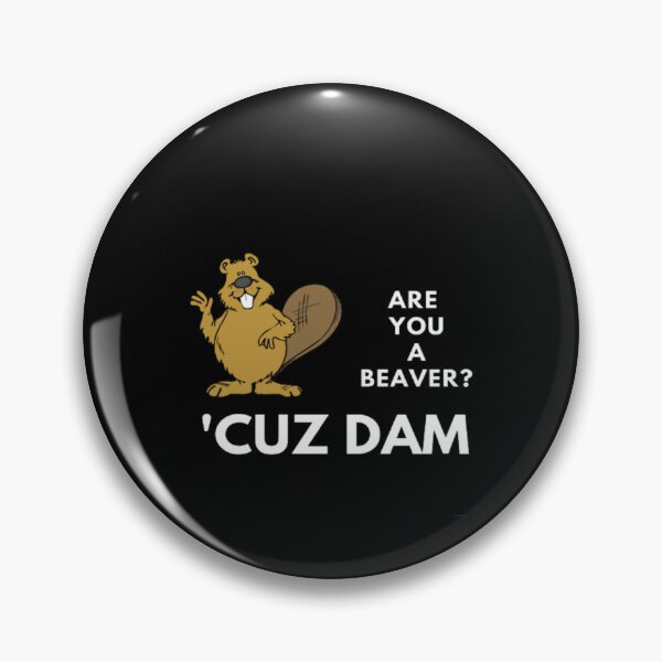Item preview, Silly Are You A Beaver Cuz Dam | Dark Background designed and sold by embaarc.