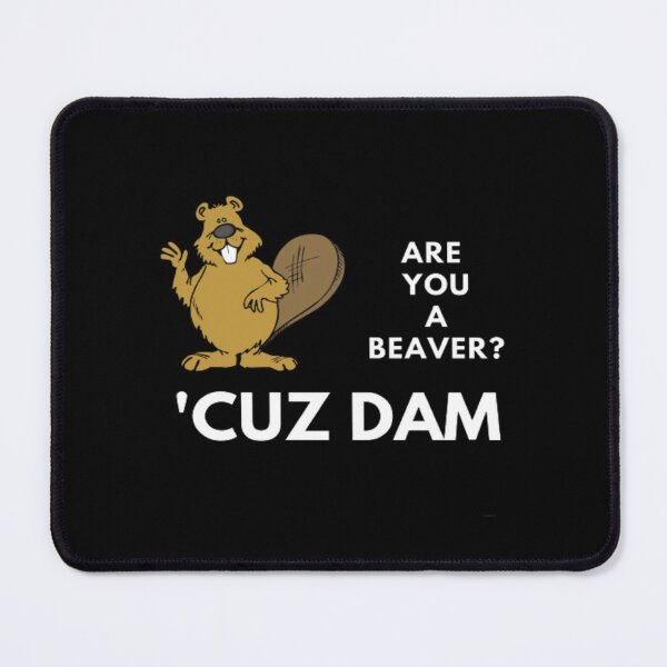 Item preview, Silly Are You A Beaver Cuz Dam | Dark Background designed and sold by embaarc.