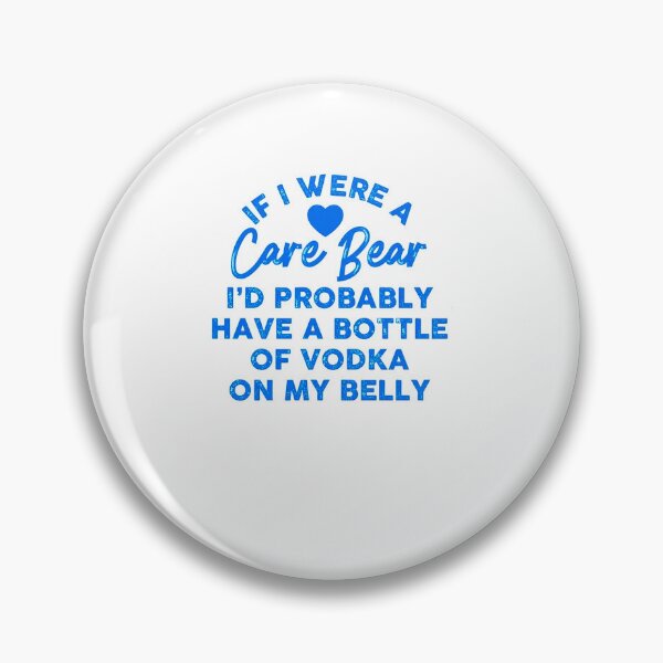 Item preview, If I were A Care Bear I’d Probably Have A Bottle of Vodka On designed and sold by STEINBERG001.