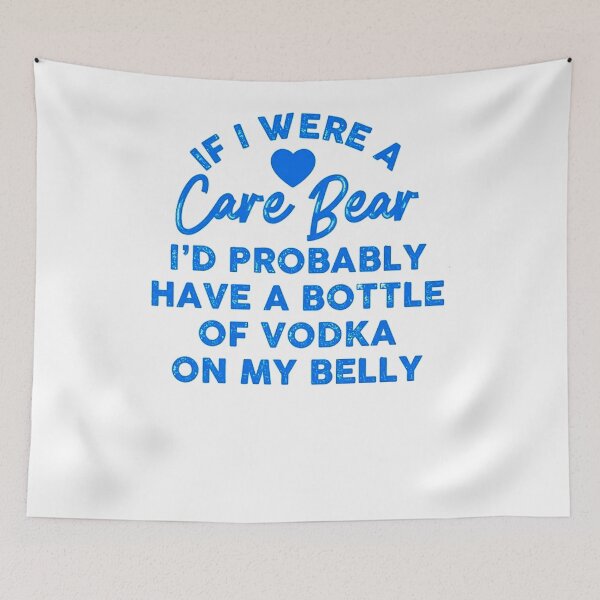 Item preview, If I were A Care Bear I’d Probably Have A Bottle of Vodka On designed and sold by STEINBERG001.