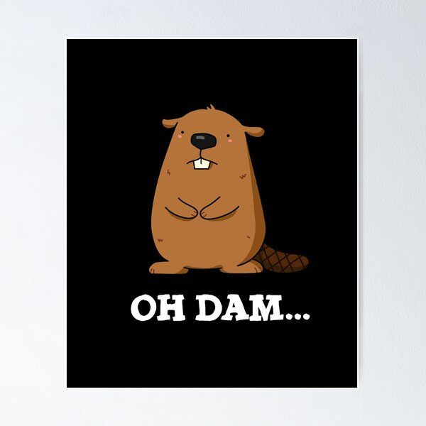 Beaver Puns Posters for Sale