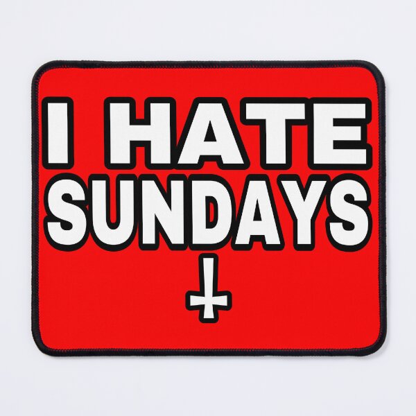 Item preview, I Hate Sundays V1 designed and sold by Technomancer99.