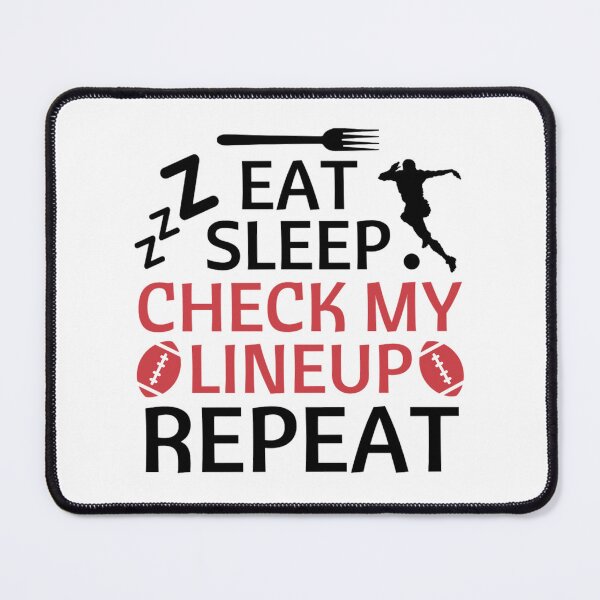 Item preview, Eat Sleep Check My Lineup Repeat - Funny Football Quotes designed and sold by chetan786.