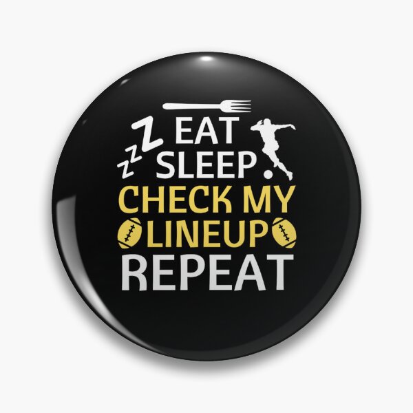 Item preview, Eat Sleep Check My Lineup Repeat - Funny Football Quotes designed and sold by chetan786.