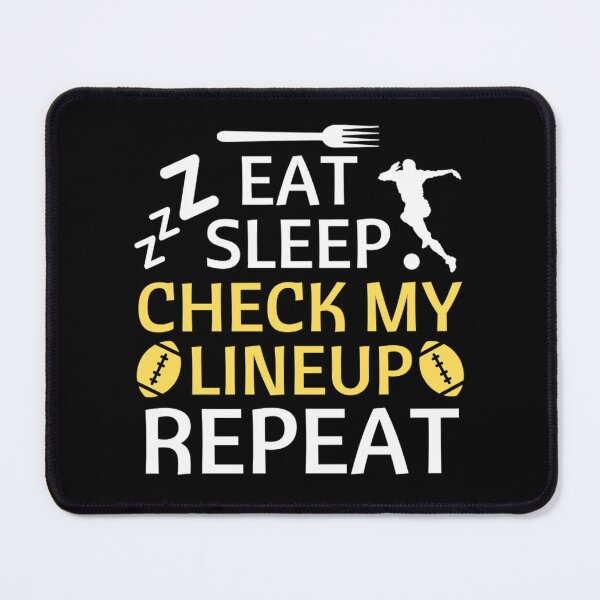 Item preview, Eat Sleep Check My Lineup Repeat - Funny Football Quotes designed and sold by chetan786.