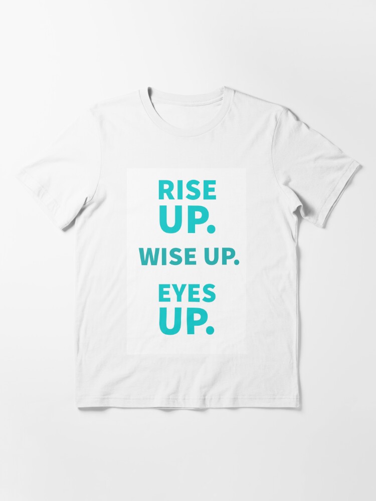 rise up wise up eyes up shirt