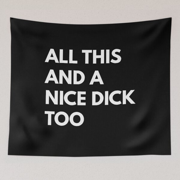 Item preview, All This And A Nice Dick Too designed and sold by Express YRSLF.