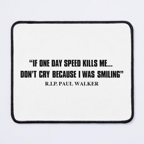 Item preview, Paul Walker Quote designed and sold by RhysDonald1.
