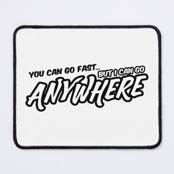 Item preview, You Can Go Fast But I Can Go Anywhere Funny Slap designed and sold by RhysDonald1.