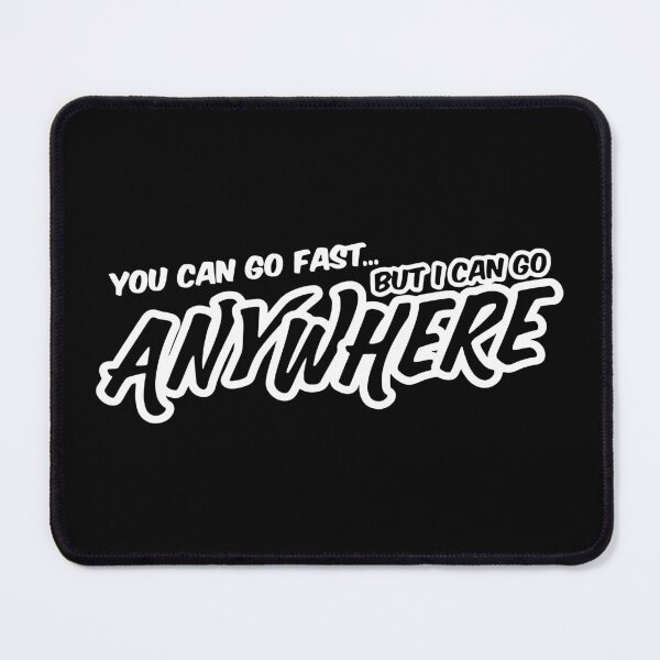 Item preview, You Can Go Fast But I Can Go Anywhere Funny Slap designed and sold by RhysDonald1.