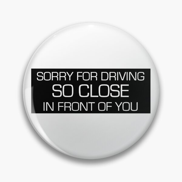 Item preview, Sorry For Driving So Close In Front Of You Funny Car Slap designed and sold by RhysDonald1.
