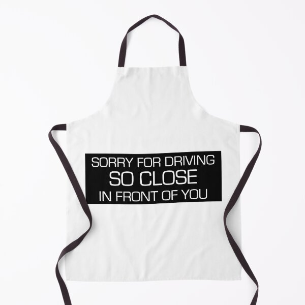Item preview, Sorry For Driving So Close In Front Of You Funny Car Slap designed and sold by RhysDonald1.