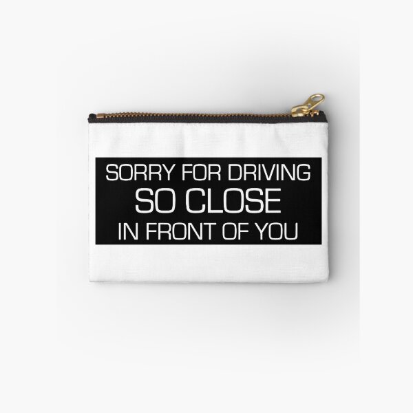 Item preview, Sorry For Driving So Close In Front Of You Funny Car Slap designed and sold by RhysDonald1.