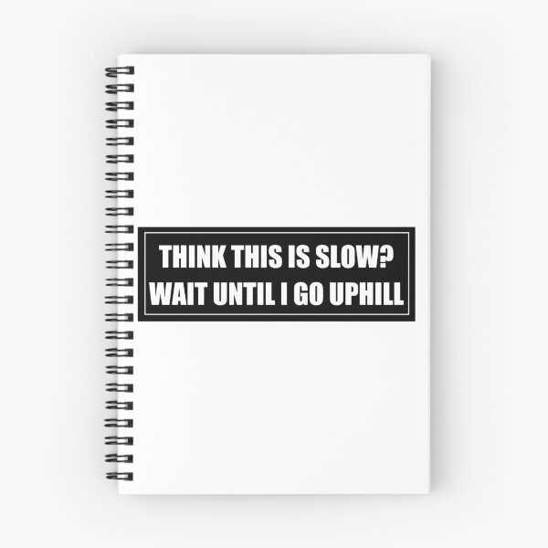 Item preview, Think This Is Slow Wait Until I Go Uphill Funny Slap designed and sold by RhysDonald1.