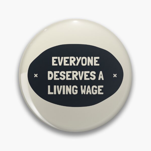 Item preview, Everyone Deserves A Living Wage - Minimum Wage designed and sold by Picket Club.