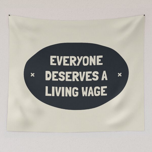 Item preview, Everyone Deserves A Living Wage - Minimum Wage designed and sold by Picket Club.