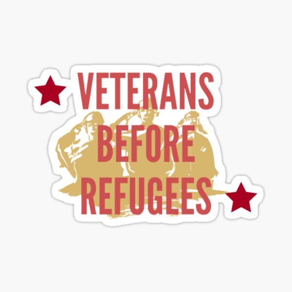 &ldquo;veterans before refugees&rdquo; Sticker for Sale by ALS-KB | Redbubble