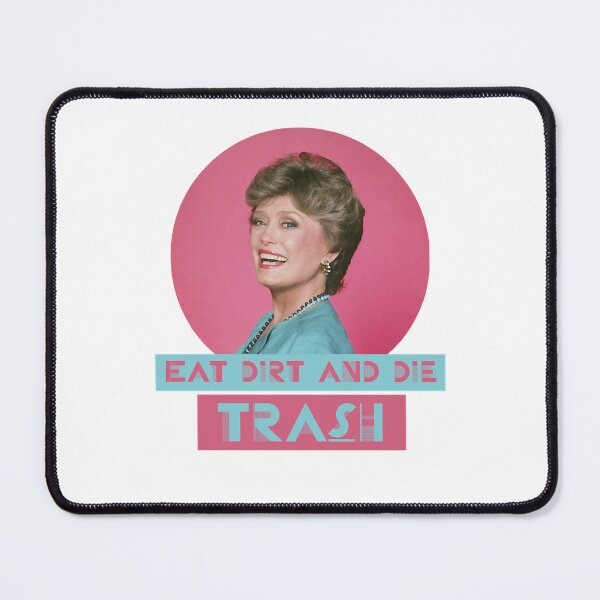 Item preview, For Mens Womens Eat Dirt and Die Trash Blanch The Golden Girls  designed and sold by Jacqueline1888.