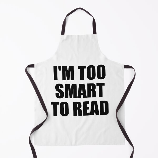 Item preview, I'm too smart to read designed and sold by Colorfulandfun.