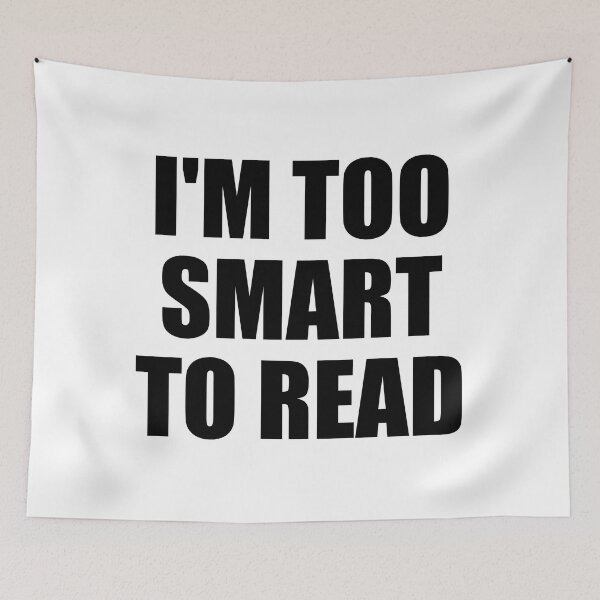Item preview, I'm too smart to read designed and sold by Colorfulandfun.