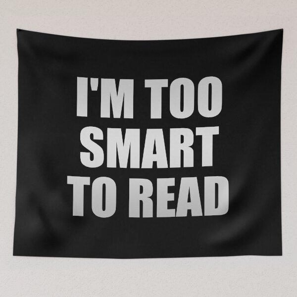 Item preview, I'm too smart to read designed and sold by Colorfulandfun.