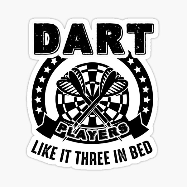 "Darts Dart Players Like It Three In Bed" Sticker for Sale by