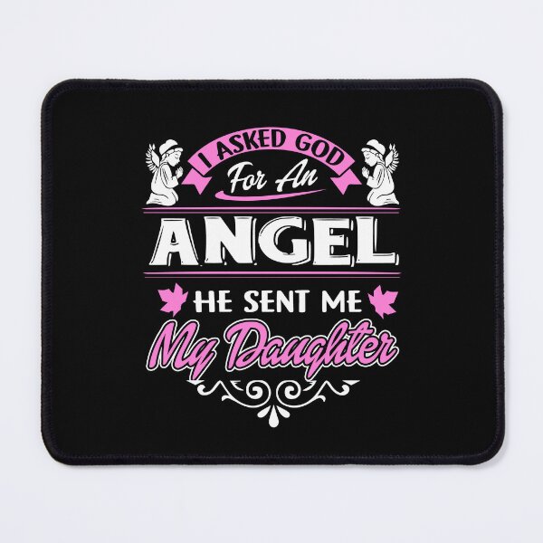 Item preview, I Asked God For An Angel He Sent Me My Daughter designed and sold by UnknownArtistt.