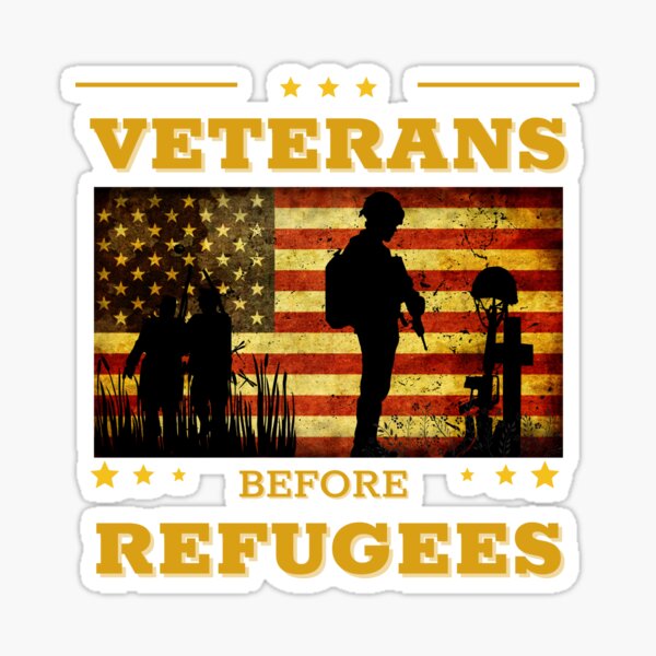 &ldquo;Veterans Before Refugees " Sticker for Sale by Tracy-Design | Redbubble