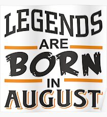 Legends are born in August Poster