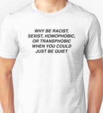 Why Be Racist? Unisex T-Shirt