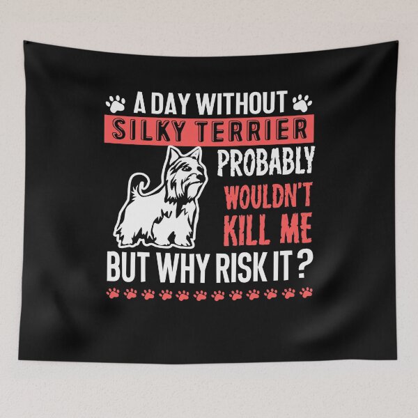 Item preview, Day Without Silky Terrier designed and sold by UnknownArtistt.