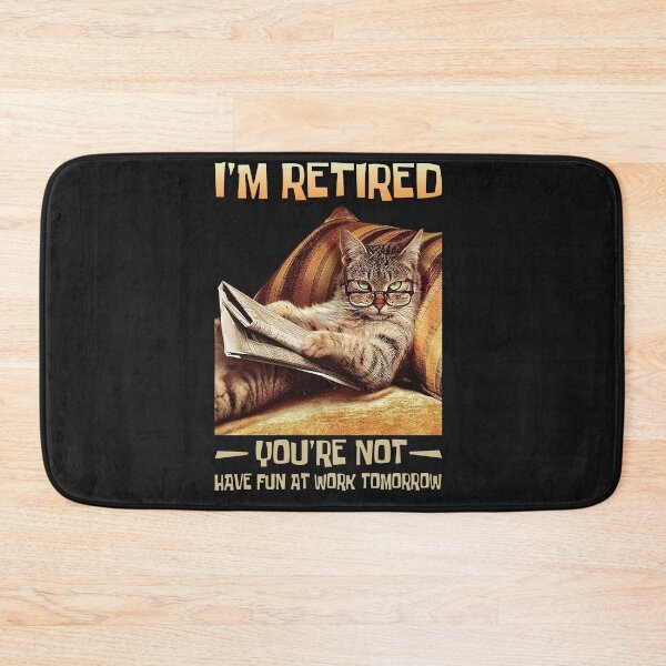 Item preview, I'm Retired You're Not Have Fun at Work Tomorrow Funny Cat designed and sold by ElizabethxJime.