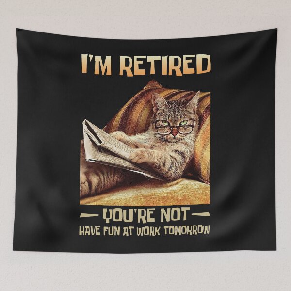 Item preview, I'm Retired You're Not Have Fun at Work Tomorrow Funny Cat designed and sold by ElizabethxJime.
